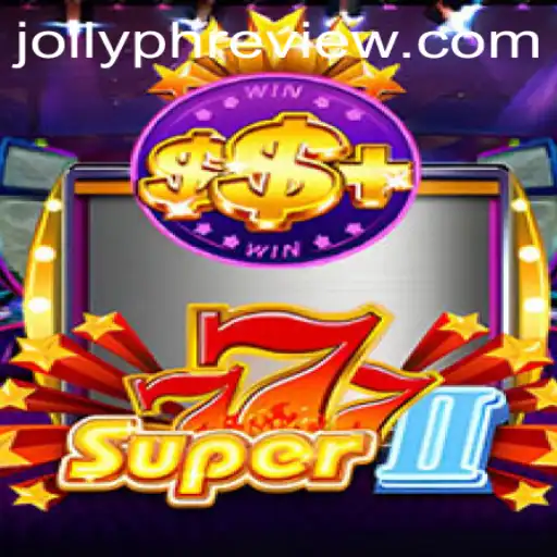 Exploring the Thrilling World of Super777II and Jollyph